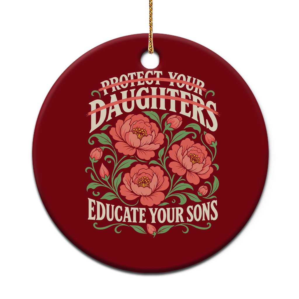 Protect Your Daughters Educate Your Sons Floral Feminist Ceramic Ornament Womens Solidarity Empowerment Movement