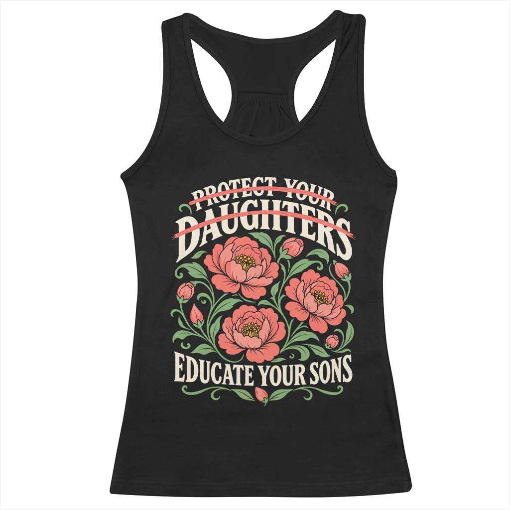 Protect Your Daughters Educate Your Sons Floral Feminist Racerback Tank Top Womens Solidarity Empowerment Movement