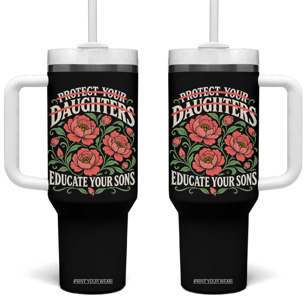 Protect Your Daughters Educate Your Sons Floral Feminist Tumbler With Handle Womens Solidarity Empowerment Movement