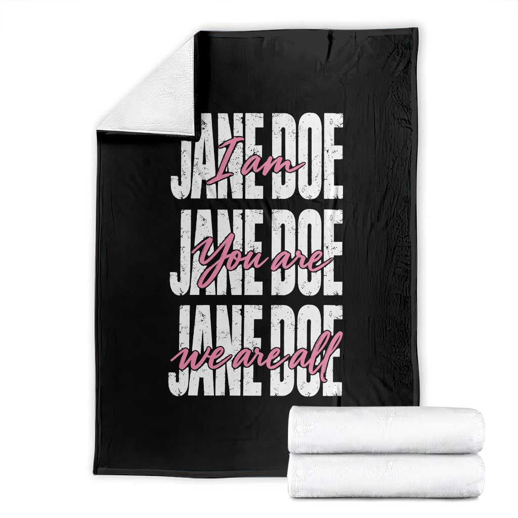 I Am Jane Doe You Are We Are All Jane Doe Throw Blanket Feminist Women Survivor Solidarity