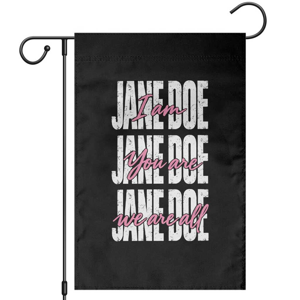 I Am Jane Doe You Are We Are All Jane Doe Garden Flag Feminist Women Survivor Solidarity