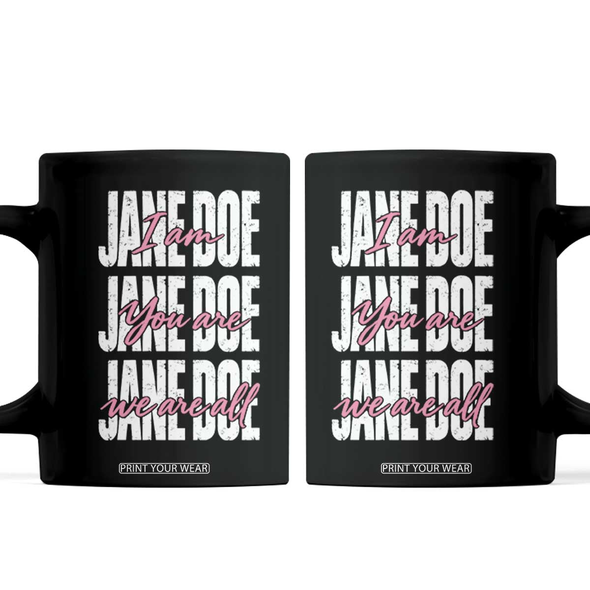 I Am Jane Doe You Are We Are All Jane Doe Coffee Mug Feminist Women Survivor Solidarity