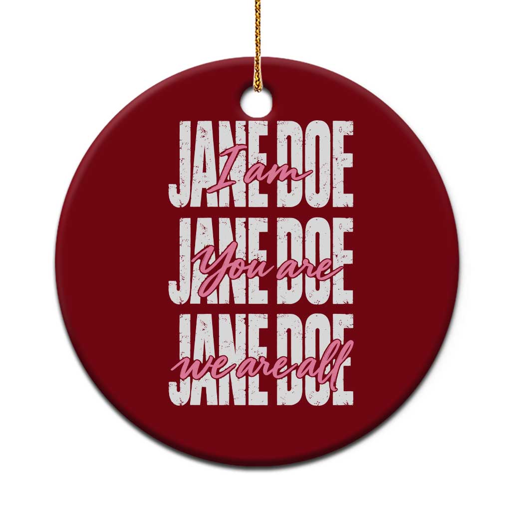 I Am Jane Doe You Are We Are All Jane Doe Ceramic Ornament Feminist Women Survivor Solidarity