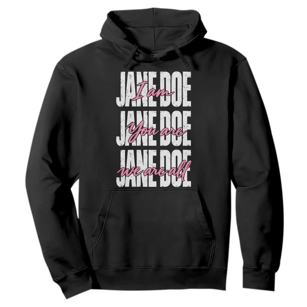 I Am Jane Doe You Are We Are All Jane Doe Hoodie Feminist Women Survivor Solidarity