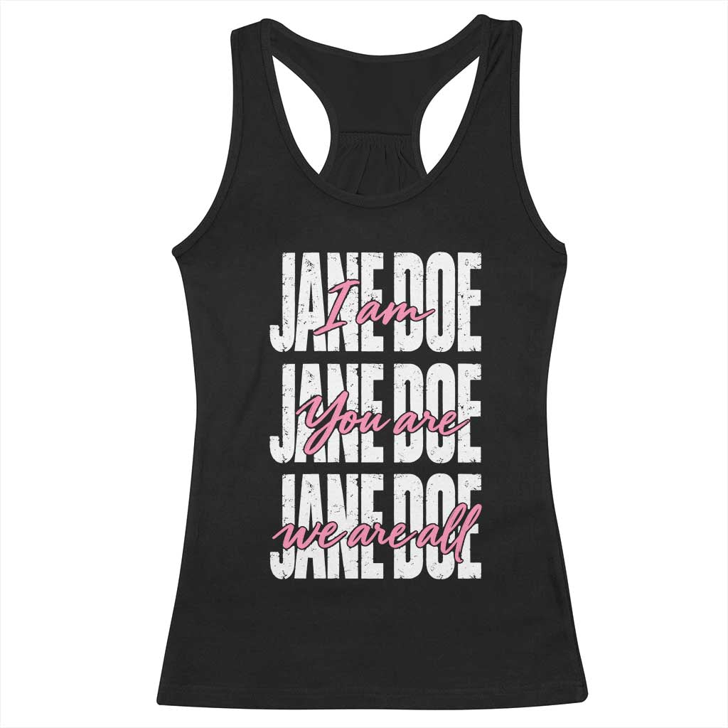 I Am Jane Doe You Are We Are All Jane Doe Racerback Tank Top Feminist Women Survivor Solidarity