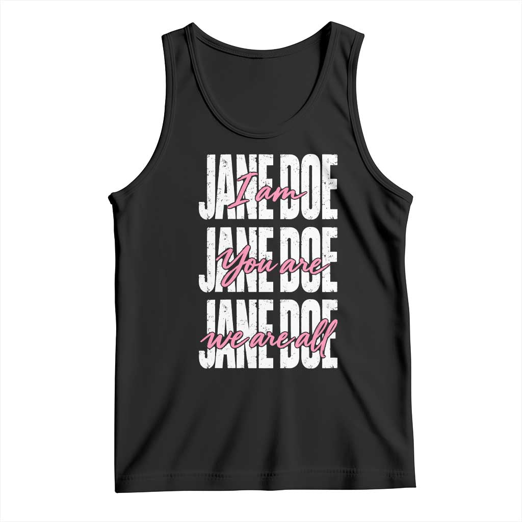 I Am Jane Doe You Are We Are All Jane Doe Tank Top Feminist Women Survivor Solidarity