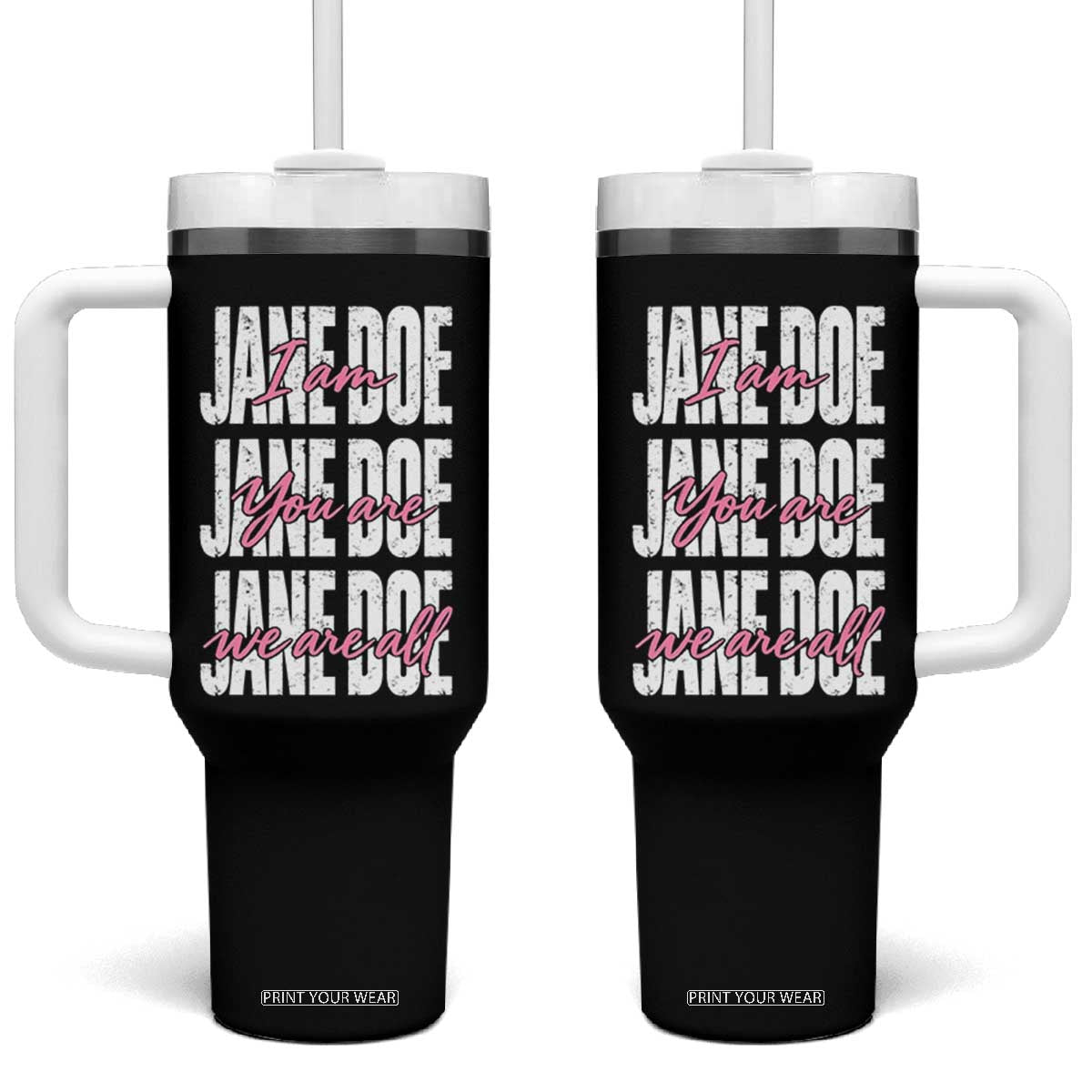 I Am Jane Doe You Are We Are All Jane Doe Tumbler With Handle Feminist Women Survivor Solidarity
