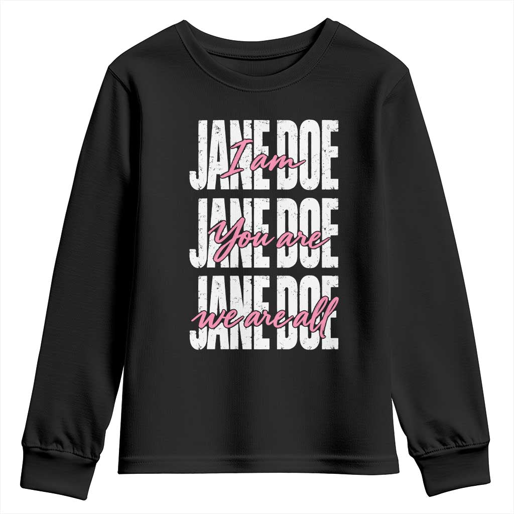 I Am Jane Doe You Are We Are All Jane Doe Youth Sweatshirt Feminist Women Survivor Solidarity
