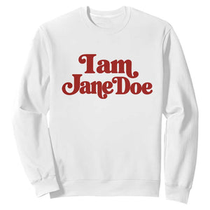 I Am Jane Doe Sweatshirt Retro Women Support Movement
