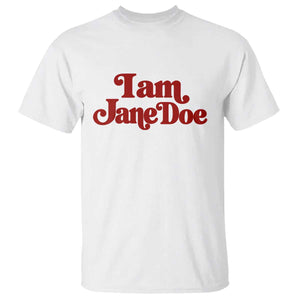 I Am Jane Doe T Shirt Retro Women Support Movement