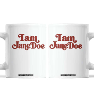 I Am Jane Doe Coffee Mug Retro Women Support Movement
