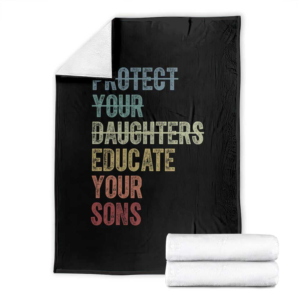 Protect Your Daughters Educate Your Sons Feminism Awareness Throw Blanket Equality For Women