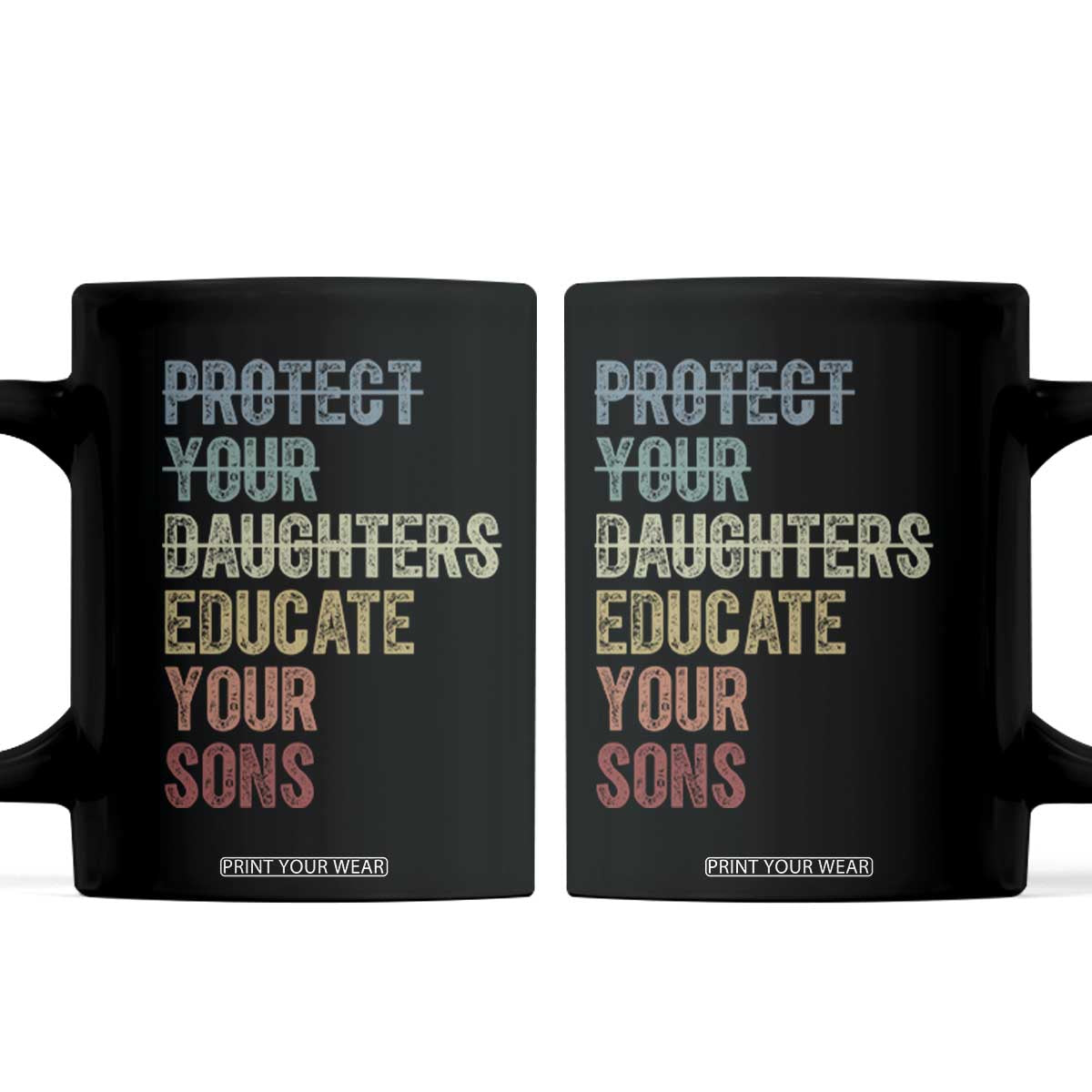 Protect Your Daughters Educate Your Sons Feminism Awareness Coffee Mug Equality For Women