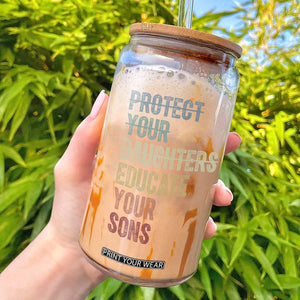 Protect Your Daughters Educate Your Sons Feminism Awareness Glass Can Equality For Women