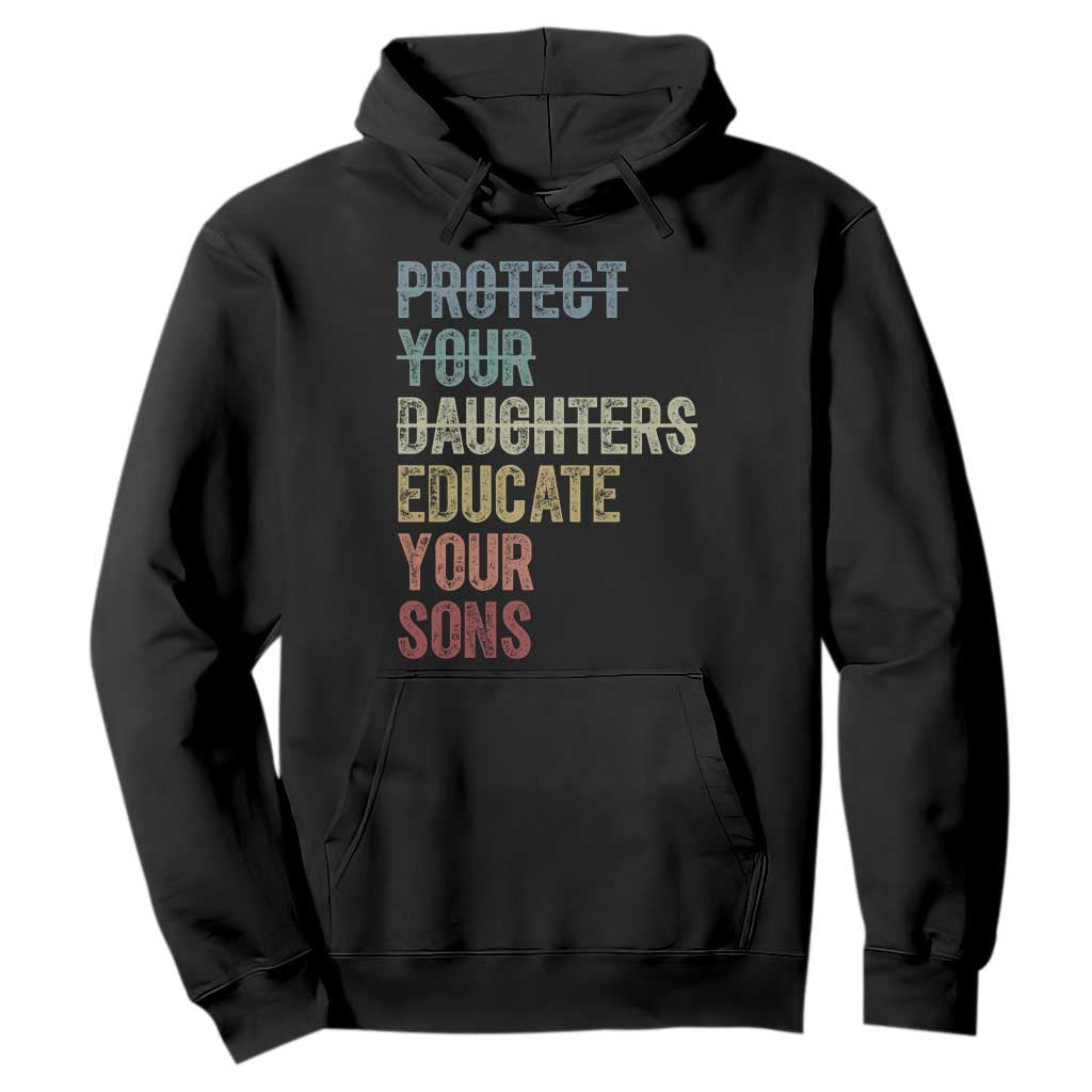 Protect Your Daughters Educate Your Sons Feminism Awareness Hoodie Equality For Women