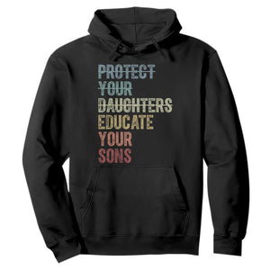 Protect Your Daughters Educate Your Sons Feminism Awareness Hoodie Equality For Women