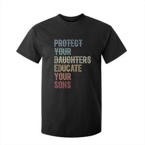 Protect Your Daughters Educate Your Sons Feminism Awareness T Shirt For Kid Equality For Women