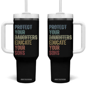 Protect Your Daughters Educate Your Sons Feminism Awareness Tumbler With Handle Equality For Women