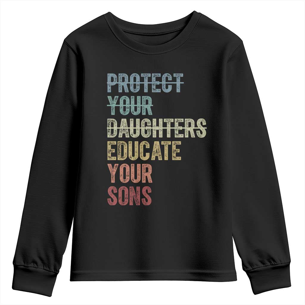 Protect Your Daughters Educate Your Sons Feminism Awareness Youth Sweatshirt Equality For Women