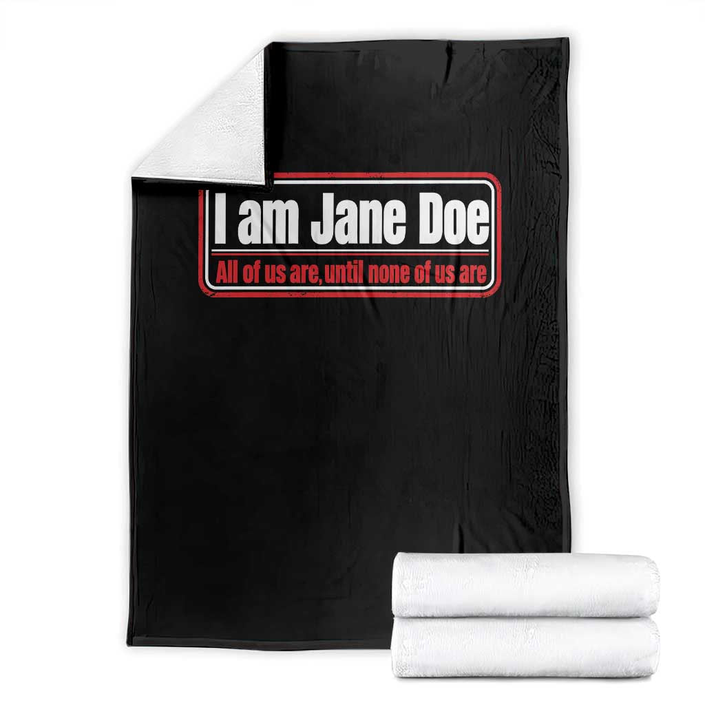 I Am Jane Doe All Of Us Are Until None Of Us Are Throw Blanket Survivor Solidarity