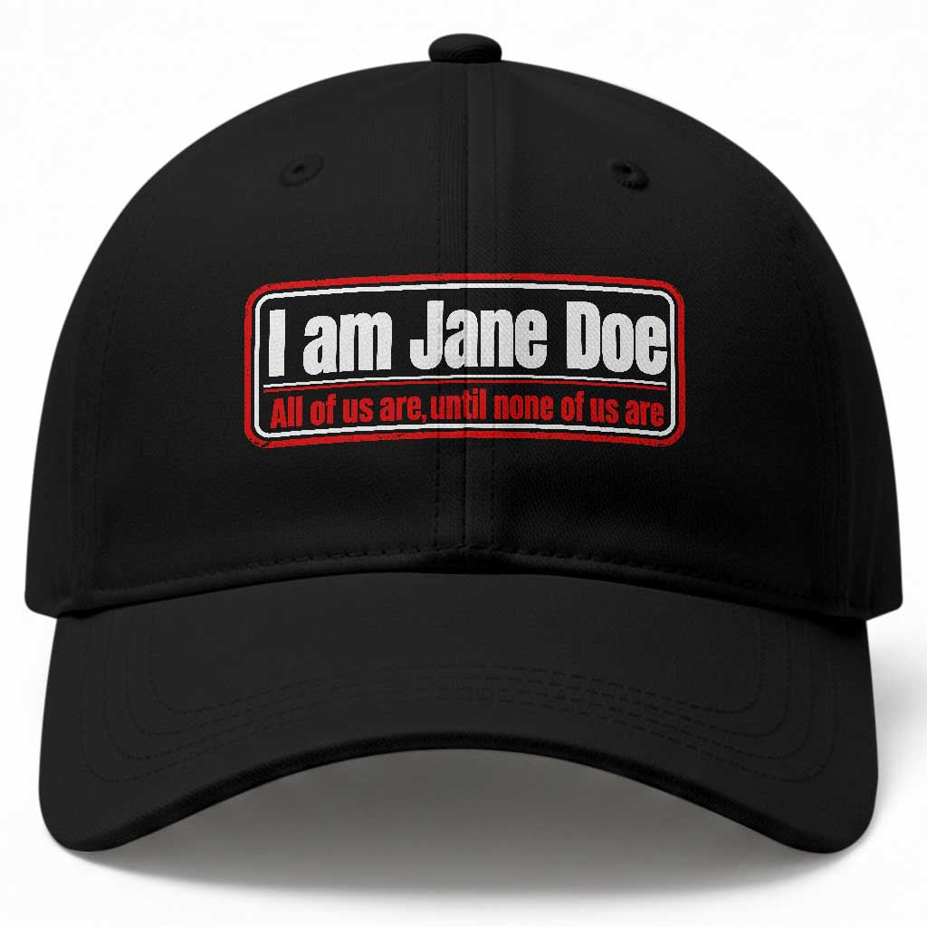 I Am Jane Doe All Of Us Are Until None Of Us Are Baseball Cap Survivor Solidarity