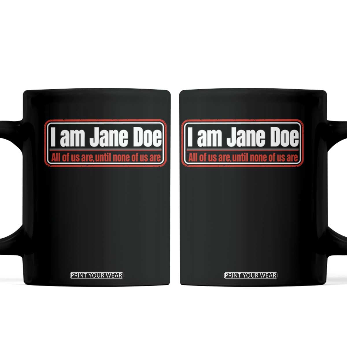 I Am Jane Doe All Of Us Are Until None Of Us Are Coffee Mug Survivor Solidarity