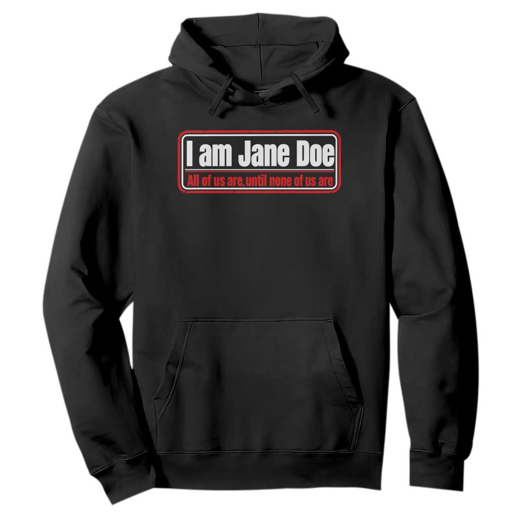 I Am Jane Doe All Of Us Are Until None Of Us Are Hoodie Survivor Solidarity