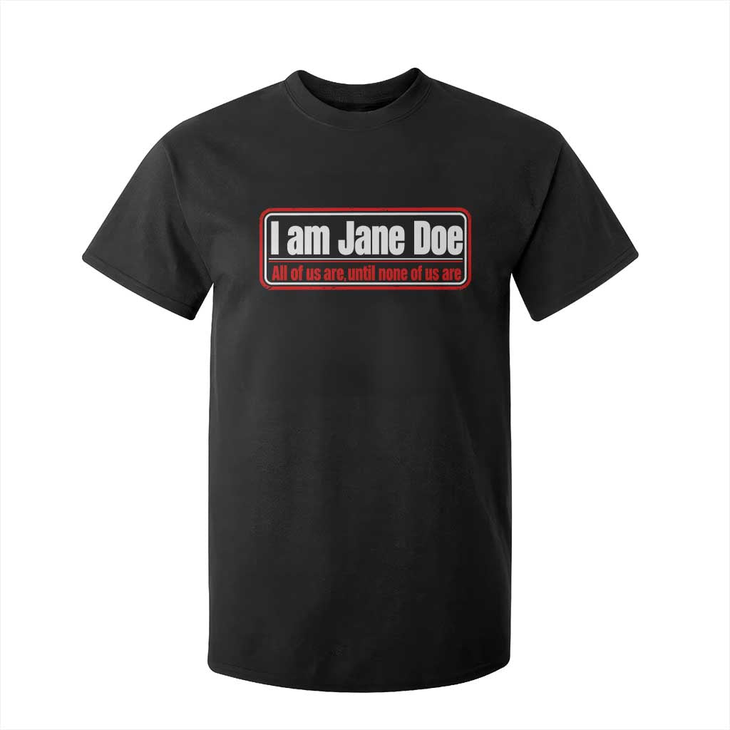I Am Jane Doe All Of Us Are Until None Of Us Are T Shirt For Kid Survivor Solidarity