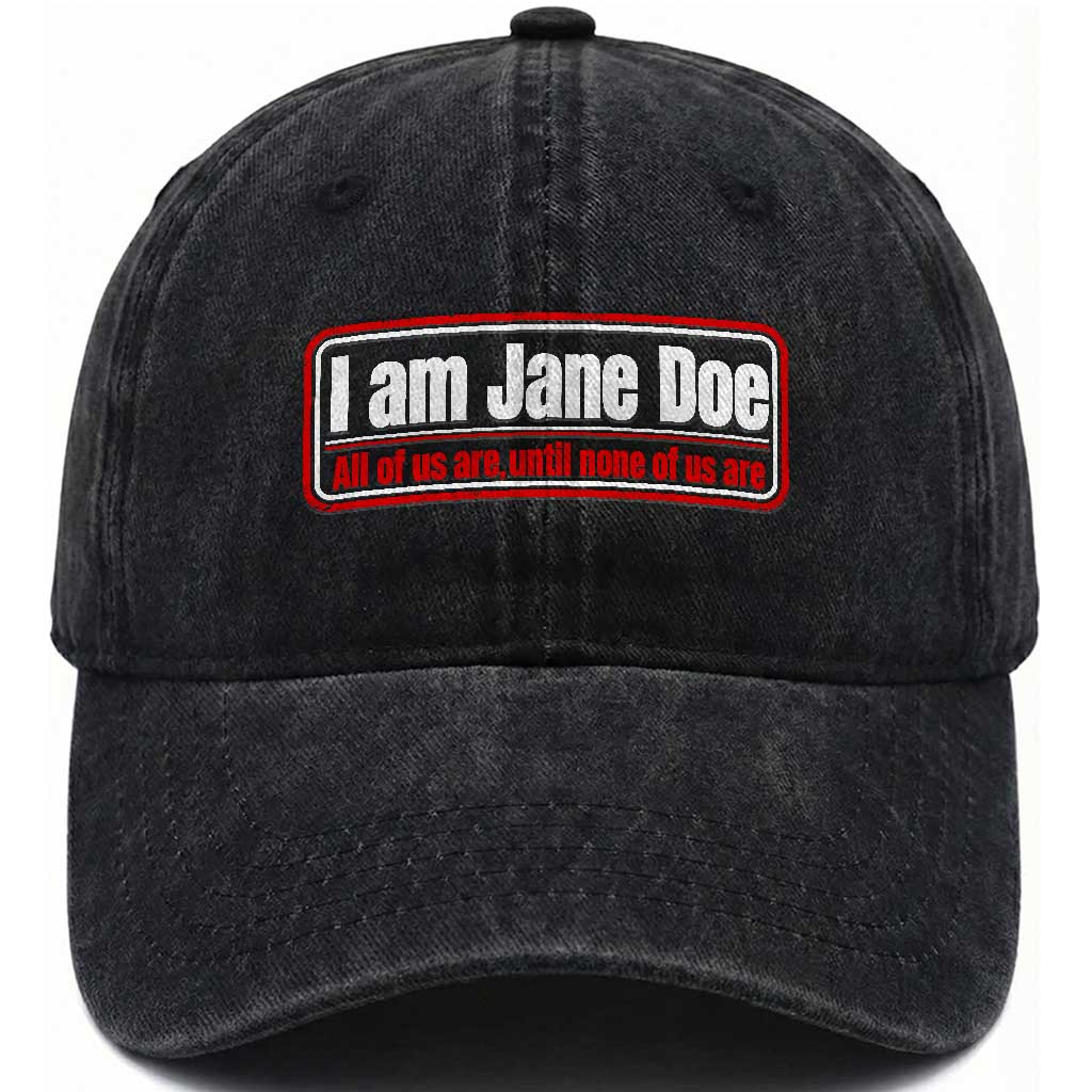 I Am Jane Doe All Of Us Are Until None Of Us Are Washed Cotton Baseball Cap Survivor Solidarity