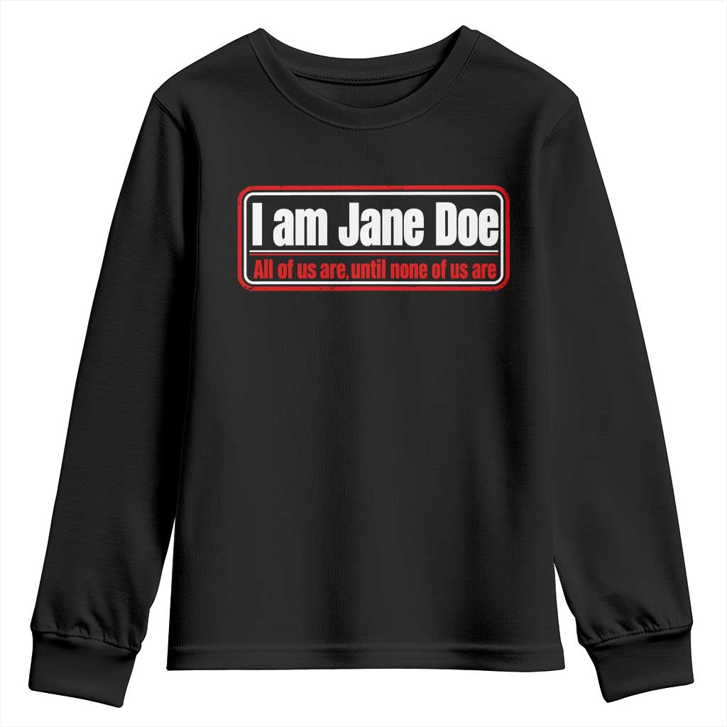 I Am Jane Doe All Of Us Are Until None Of Us Are Youth Sweatshirt Survivor Solidarity