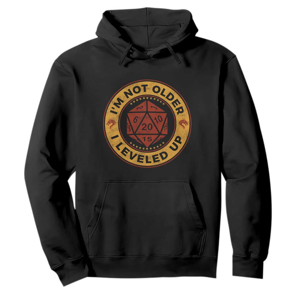 Funny RPG Gamer I Am Not Older I Leveled Up Hoodie Vintage D20 Tabletop TS11 Black Print Your Wear