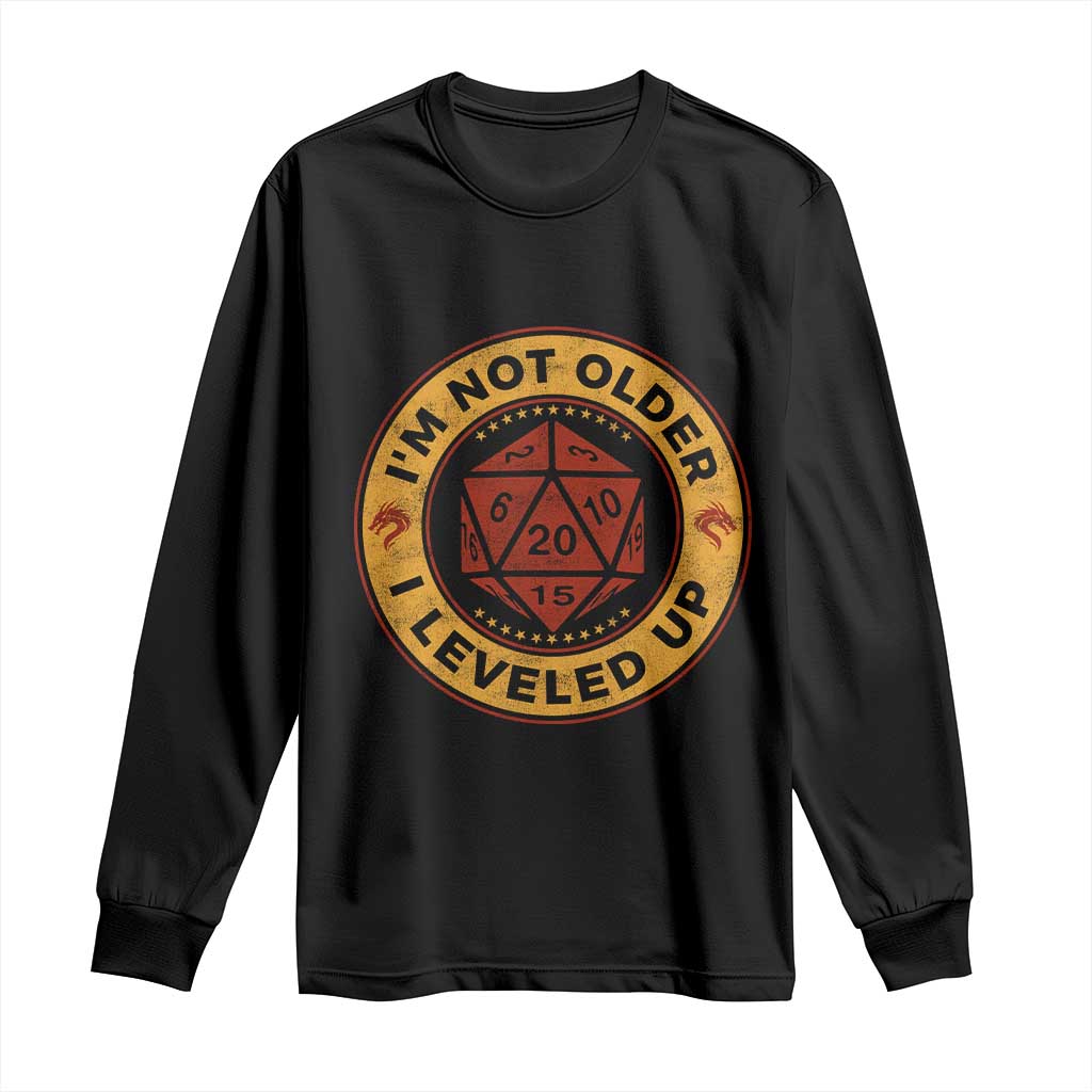 Funny RPG Gamer I Am Not Older I Leveled Up Long Sleeve Shirt Vintage D20 Tabletop TS11 Black Print Your Wear
