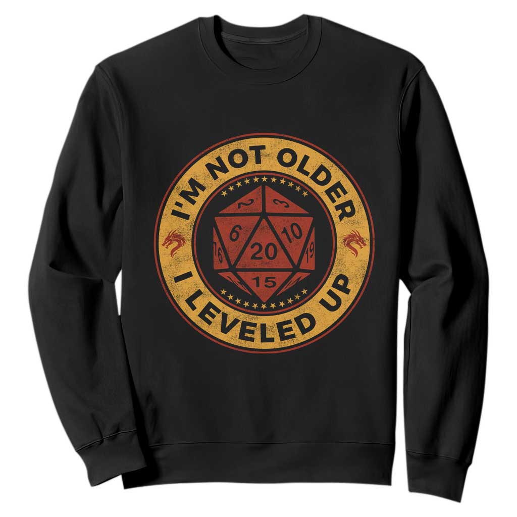 Funny RPG Gamer I Am Not Older I Leveled Up Sweatshirt Vintage D20 Tabletop TS11 Black Print Your Wear