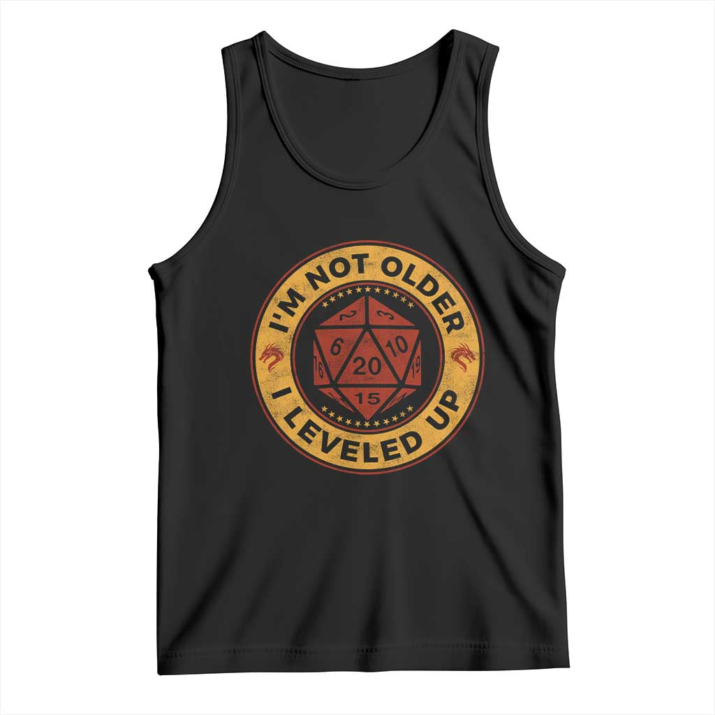 Funny RPG Gamer I Am Not Older I Leveled Up Tank Top Vintage D20 Tabletop TS11 Black Print Your Wear