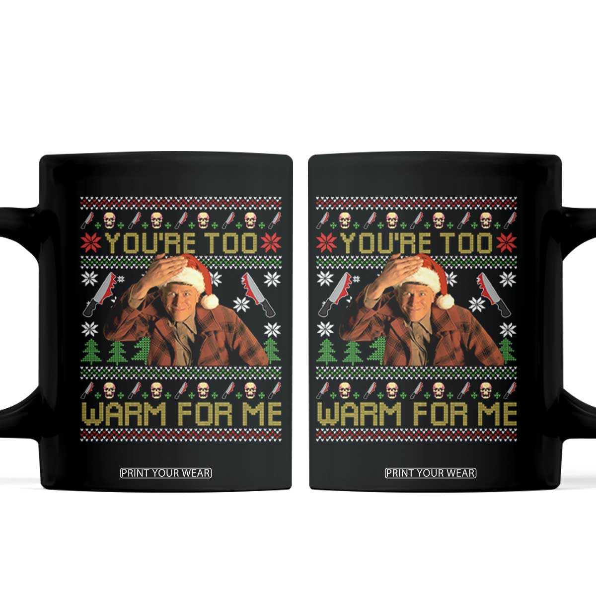Ed Gein Christmas Coffee Mug Funny You Are Too Warm For Me Xmas Serial Killer TS11 Black Print Your Wear