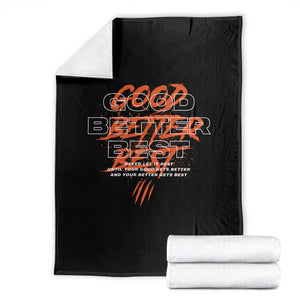 Good Better Best Throw Blanket Never Let It Rest Till Your Good Gets Better Motivation TS11 Black Print Your Wear