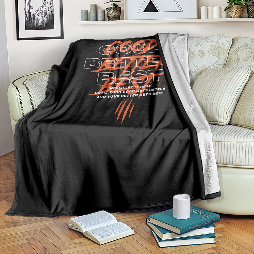 Good Better Best Throw Blanket Never Let It Rest Till Your Good Gets Better Motivation TS11 Print Your Wear