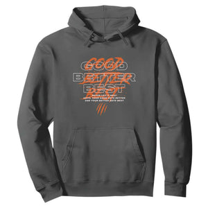 Good Better Best Hoodie Never Let It Rest Till Your Good Gets Better Motivation TS11 Dark Heather Print Your Wear