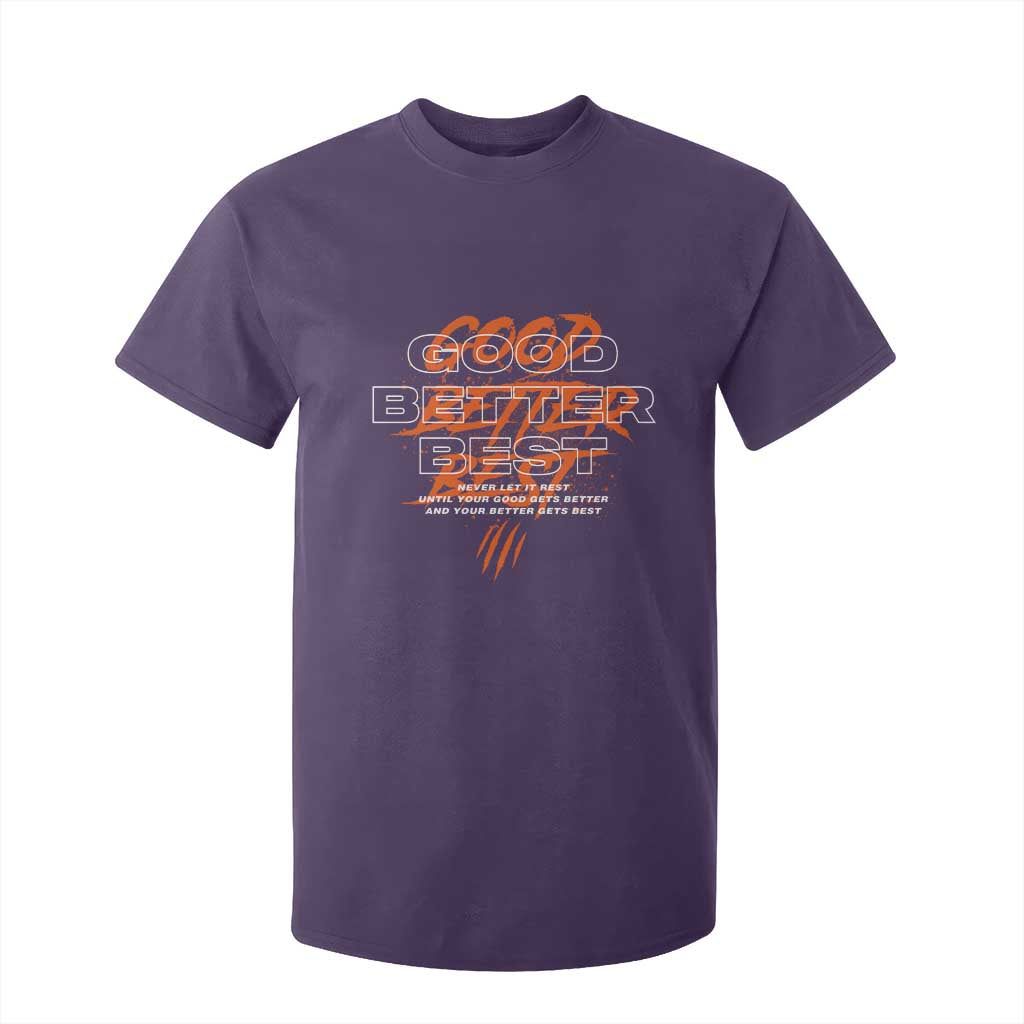 Good Better Best T Shirt For Kid Never Let It Rest Till Your Good Gets Better Motivation TS11 Purple Print Your Wear