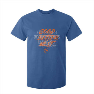 Good Better Best T Shirt For Kid Never Let It Rest Till Your Good Gets Better Motivation TS11 Royal Blue Print Your Wear