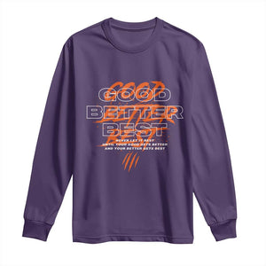 Good Better Best Long Sleeve Shirt Never Let It Rest Till Your Good Gets Better Motivation TS11 Purple Print Your Wear