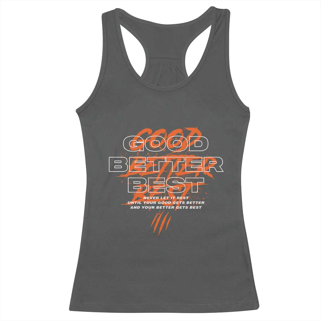 Good Better Best Racerback Tank Top Never Let It Rest Till Your Good Gets Better Motivation TS11 Dark Heather Print Your Wear
