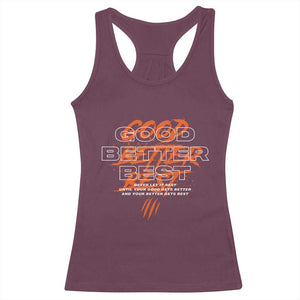 Good Better Best Racerback Tank Top Never Let It Rest Till Your Good Gets Better Motivation TS11 Maroon Print Your Wear