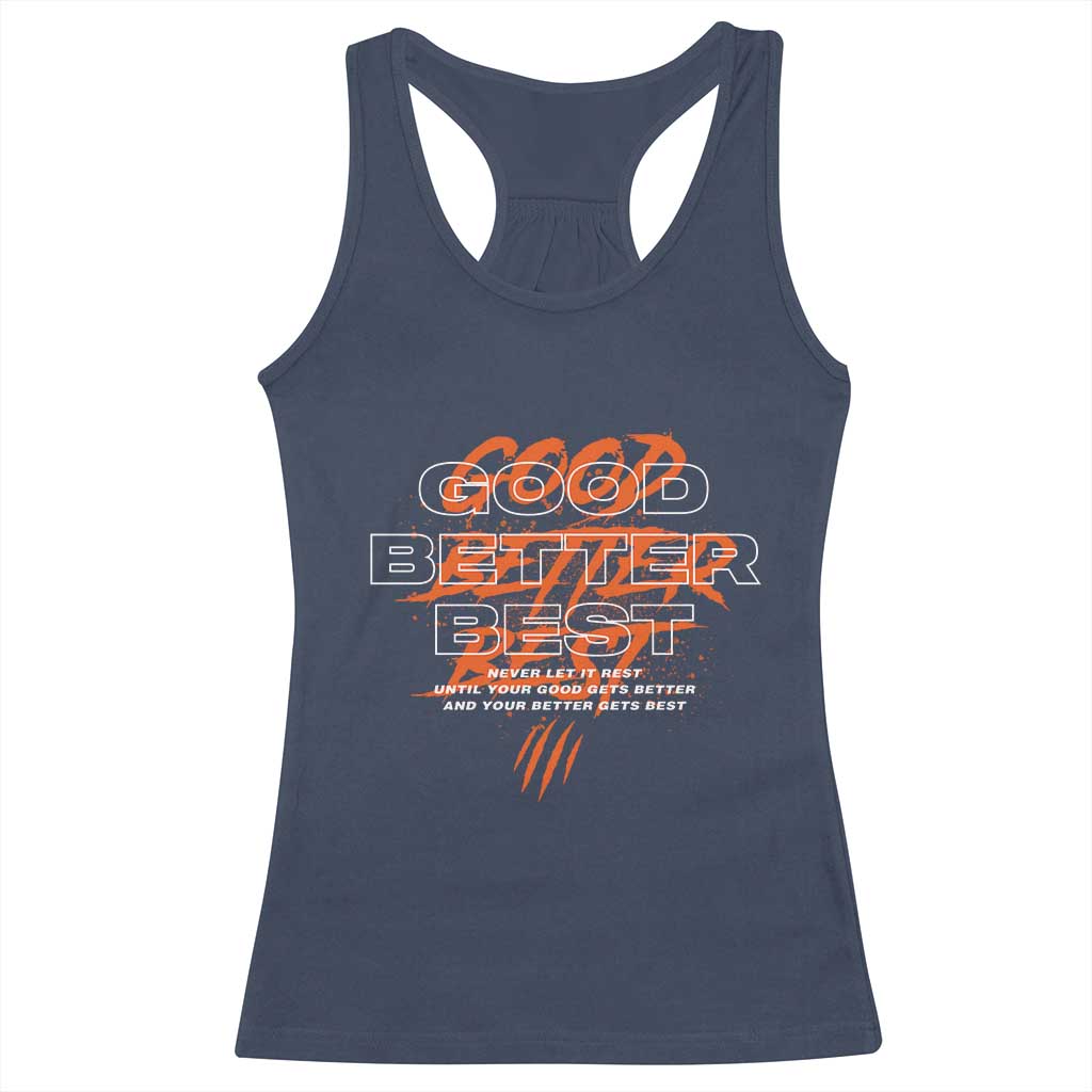 Good Better Best Racerback Tank Top Never Let It Rest Till Your Good Gets Better Motivation TS11 Navy Print Your Wear