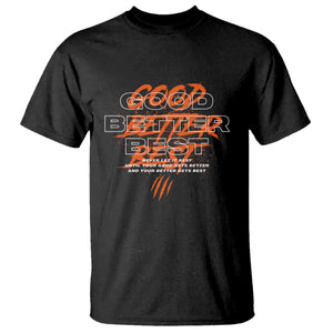 Good Better Best T Shirt Never Let It Rest Till Your Good Gets Better Motivation TS11 Black Print Your Wear