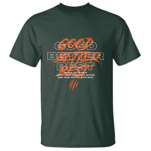 Good Better Best T Shirt Never Let It Rest Till Your Good Gets Better Motivation TS11 Dark Forest Green Print Your Wear