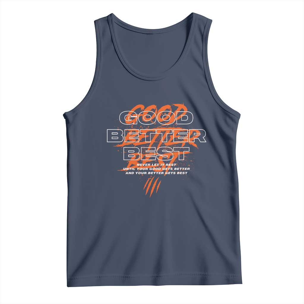 Good Better Best Tank Top Never Let It Rest Till Your Good Gets Better Motivation TS11 Navy Print Your Wear