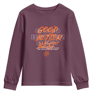 Good Better Best Youth Sweatshirt Never Let It Rest Till Your Good Gets Better Motivation TS11 Maroon Print Your Wear
