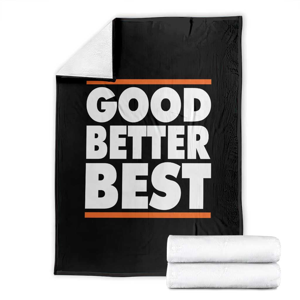 Good Better Best Throw Blanket CFB Motivation Game Day TS11 Black Print Your Wear