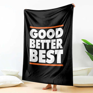 Good Better Best Throw Blanket CFB Motivation Game Day TS11 Print Your Wear